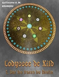 L'Odyssée de Xild: 1. Sur les traces du Destin