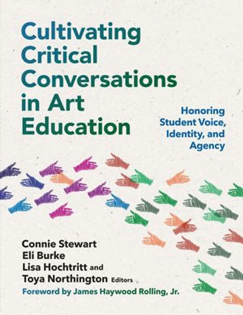 Cultivating Critical Conversations Art Education: Honoring Student Voice, Identity, and Agency