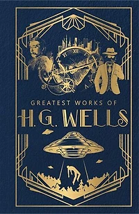 Greatest Works of H.G. Wells (Deluxe Hardbound Edition)