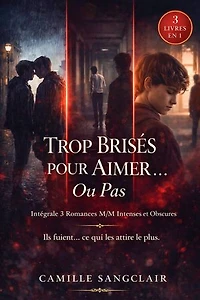 Trop Brisés pour Aimer… Ou Pas: Intégrale 3 Romances M/M Intenses et Obscures