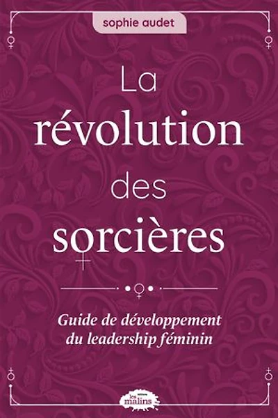 La révolution des sorcières : Guide de développement du leadership féminin: féminin