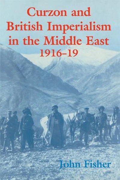 Curzon and British Imperialism the Middle East, 1916-1919