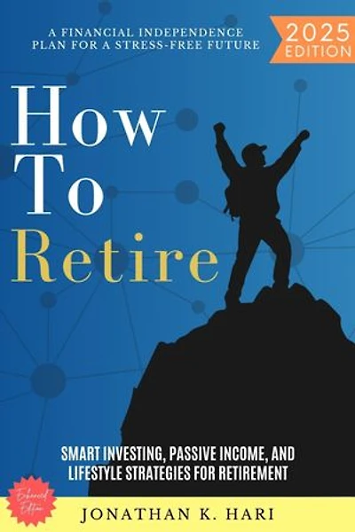 How to Retire:: A Financial Independence Plan for a Stress-Free Future (Smart Investing, Passive Income, and Lifestyle Strategies for Retirement)