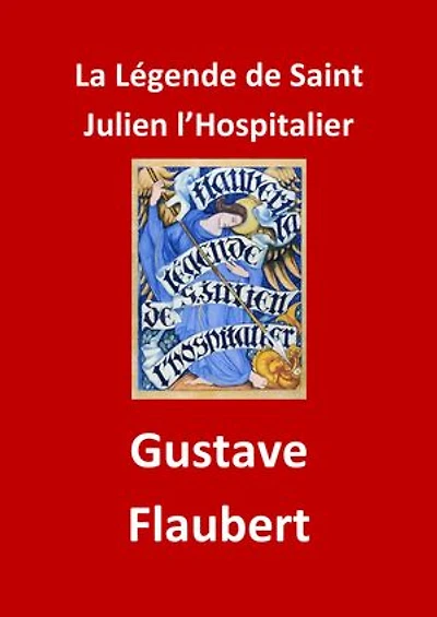 La Légende de Saint Julien l’Hospitalier: (Edition Intégrale - Version Entièrement Illustrée)