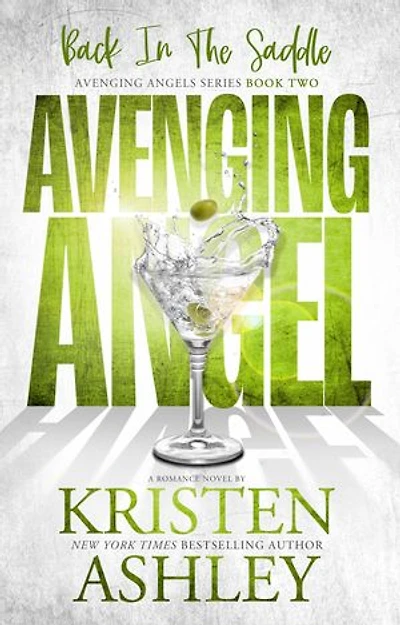 Avenging Angels: Back in the Saddle: Kristen Ashley’s Avenging Angels Series, #2