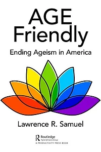Age Friendly: Ending Ageism America