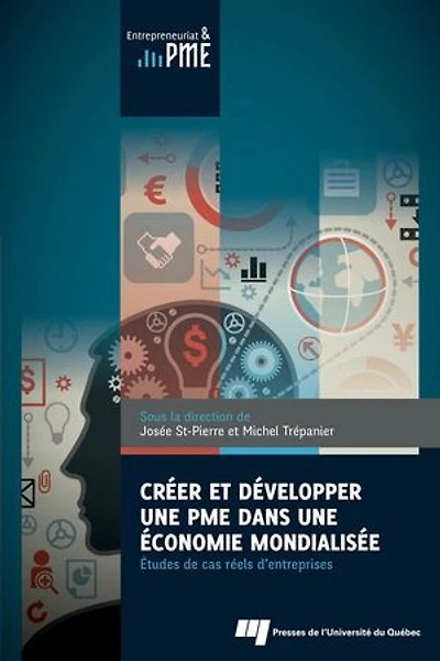 Créer et développer une PME dans économie mondialisée : études de cas réels d'entreprises: d'entreprises