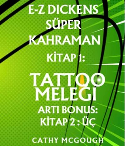 E-Z DICKENS SÜPER KAHRAMAN BIRINCI 1 IKINCI 2 TURKISH EDITION: TATTOO MELEĞI; ÜÇ