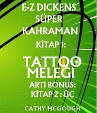 E-Z DICKENS SÜPER KAHRAMAN BIRINCI 1 IKINCI 2 TURKISH EDITION: TATTOO MELEĞI; ÜÇ
