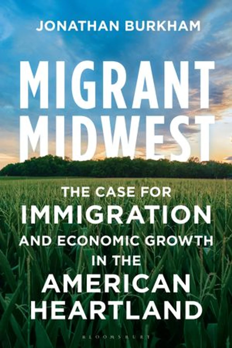 Migrant Midwest: the Case for Immigration and Economic Growth American Heartland