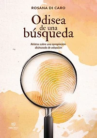 Odisea de una búsqueda: Relatos sobre una apropiación disfrazada de adopción