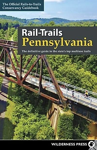 Rail-Trails Pennsylvania: the Definitive Guide to State's Top Multiuse Trails