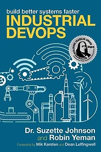 Industrial DevOps: Build Better Systems Faster
