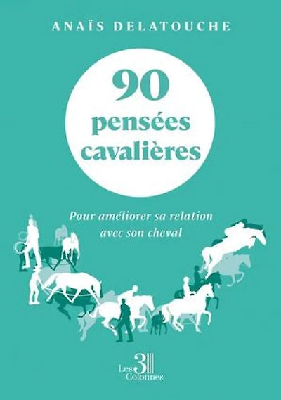 90 pensées cavalières: Pour améliorer sa relation avec son cheval