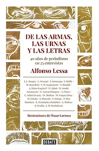 De las armas, las urnas y las letras: 40 años de periodismo en 23 entrevistas