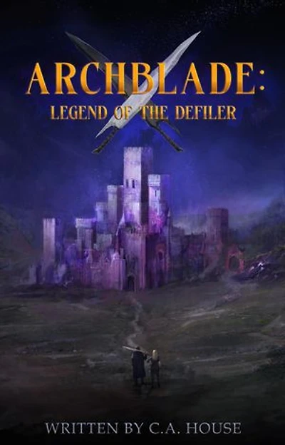 Archblade: Legend of the Defiler: Archblade Saga, #1
