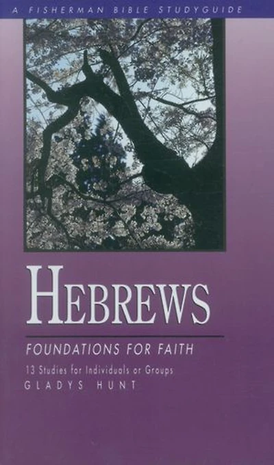 Hebrews: Foundations For Faith