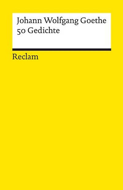 50 Gedichte: Goethe, Johann Wolfgang – Deutsch-Lektüre, Deutsche Klassiker der Literatur