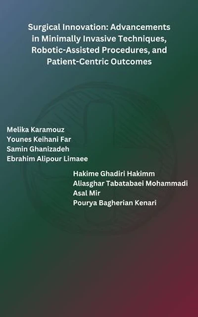 Surgical Innovation: Advancements in Minimally Invasive Techniques, Robotic-Assisted Procedures, and Patient-Centric Outcomes