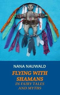 Flying with Shamans Fairy Tales and Myths