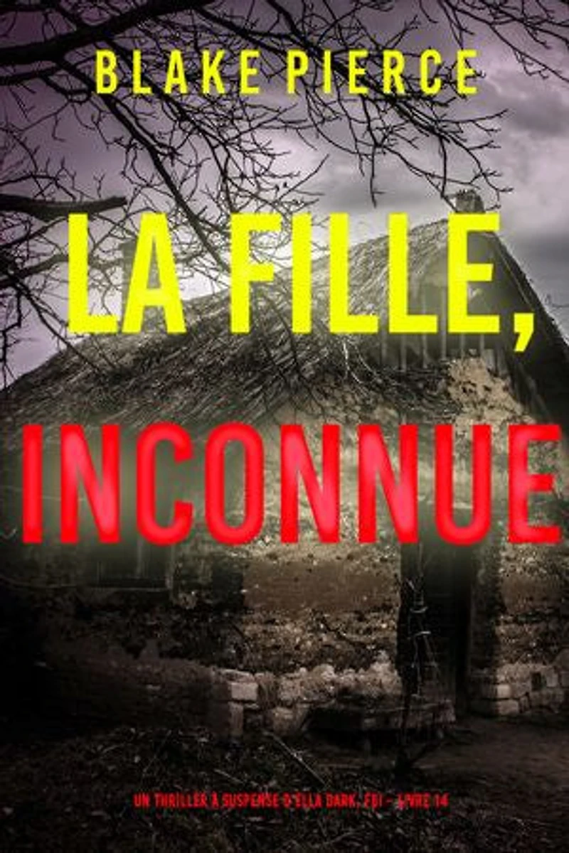 La Fille, Inconnue (Un Thriller à Suspense d’Ella Dark, FBI Livre 14)