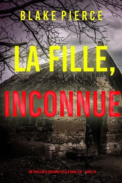 La Fille, Inconnue (Un Thriller à Suspense d’Ella Dark, FBI Livre 14)