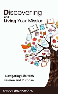 Discovering and Living Your Mission: Navigating Life with Passion and Purpose
