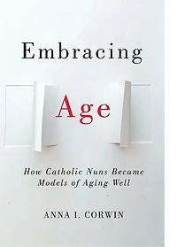 Embracing Age: How Catholic Nuns Became Models Of Aging Well
