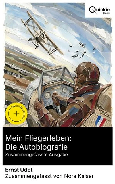 Mein Fliegerleben: Die Autobiografie (Zusammengefasste Ausgabe): Bereicherte Ausgabe. Erinnerungen eines Jagdfliegers: Luftkampf, Fliegerabenteuer und technologischer Fortschritt im Ersten Weltkrieg