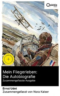 Mein Fliegerleben: Die Autobiografie (Zusammengefasste Ausgabe): Bereicherte Ausgabe. Erinnerungen eines Jagdfliegers: Luftkampf, Fliegerabenteuer und technologischer Fortschritt im Ersten Weltkrieg