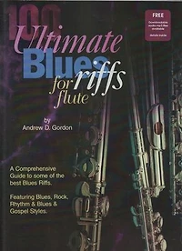 100 Ultimate Blues Riffs for Flute: 100 Ultimate Blues Riffs
