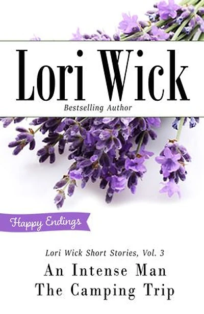 Lori Wick Short Stories, Vol. 3: An Intense Man, The Camping Trip