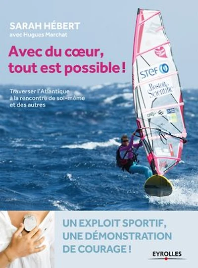 Avec du coeur tout est possible: traverser l'Atlantique à la rencontre de soi-même et des autres