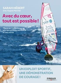 Avec du coeur tout est possible: traverser l'Atlantique à la rencontre de soi-même et des autres