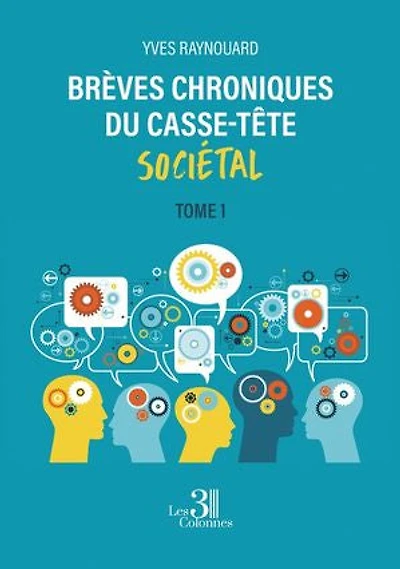 Brèves chroniques du casse-tête sociétal: Tome 1