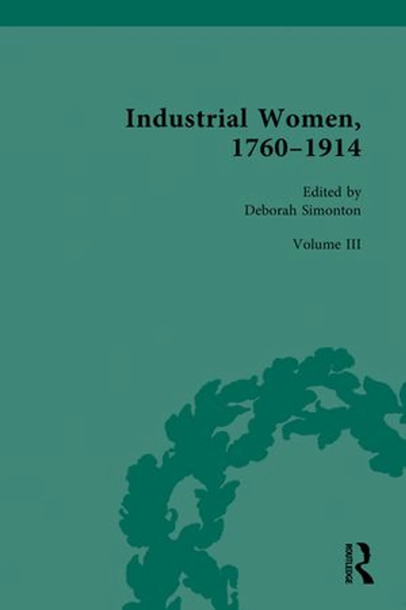 Industrial Women, 1760-1914: Volume III: The Home and Education