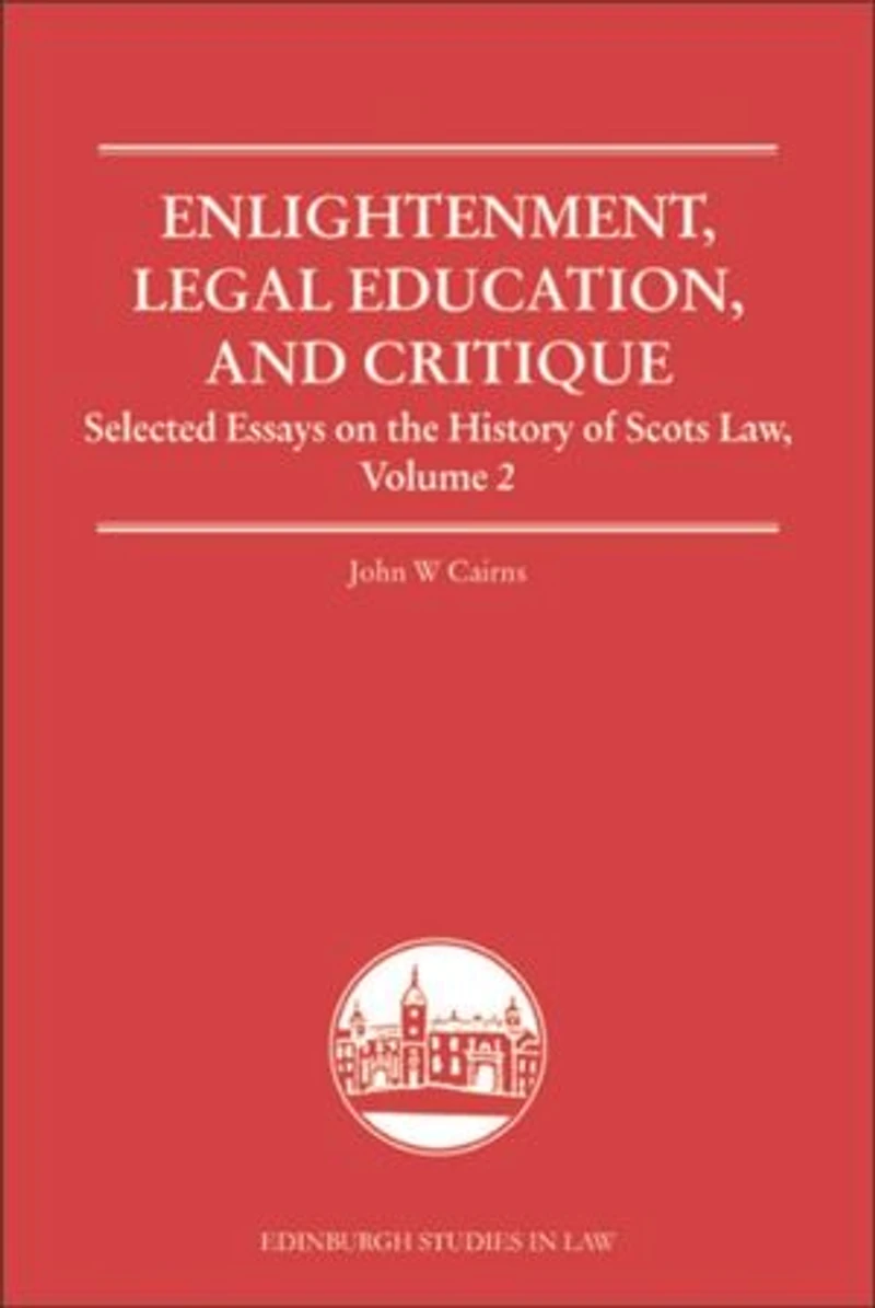 Enlightenment, Legal Education, and Critique: Selected Essays on the History of Scots Law, Volume 2