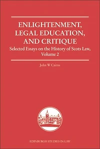 Enlightenment, Legal Education, and Critique: Selected Essays on the History of Scots Law, Volume 2