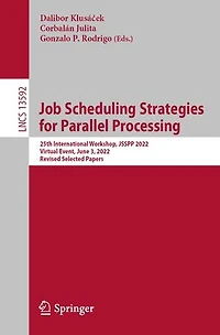 Job Scheduling Strategies for Parallel Processing: 25th International Workshop, JSSPP 2022, Virtual Event, June 3, Revised Selected Papers