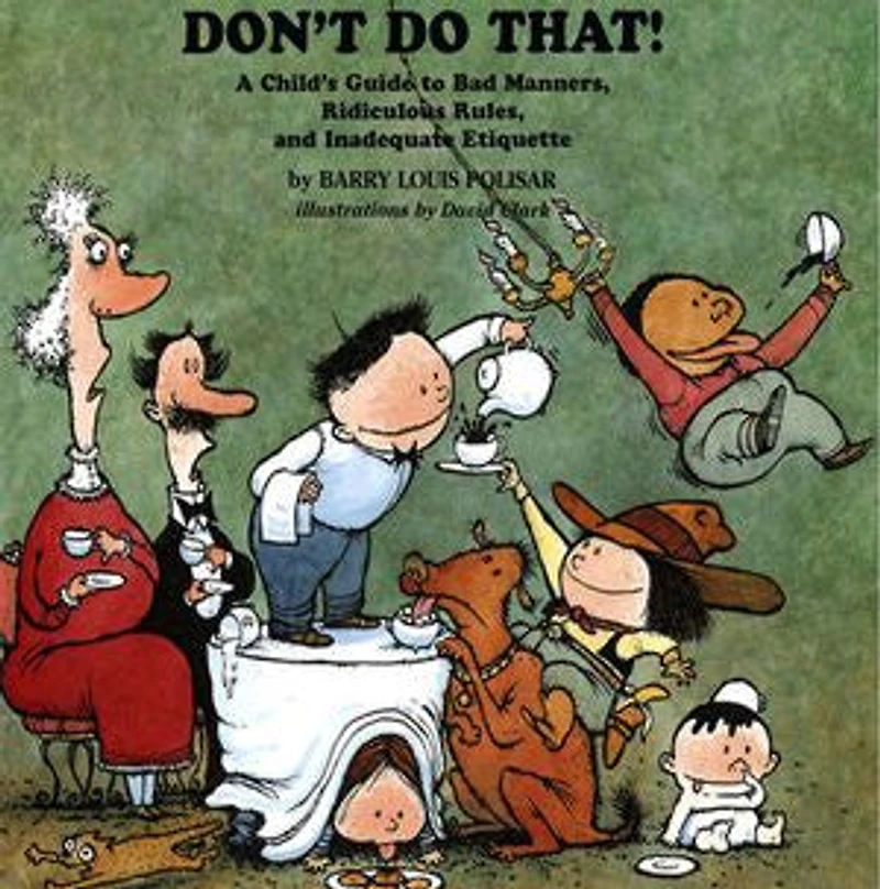 Don't Do That!: A Child's Guide to Bad Manners, Ridiculous Rules and Inadequate Ettiquette