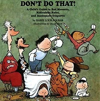 Don't Do That!: A Child's Guide to Bad Manners, Ridiculous Rules and Inadequate Ettiquette