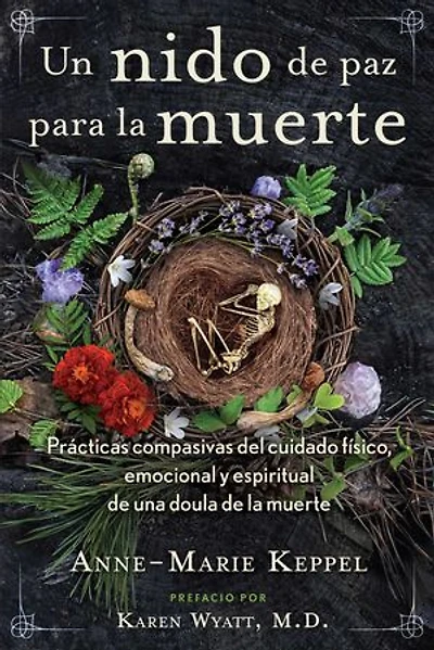 Un nido de paz para la muerte: Prácticas compasivas del cuidado físico, emocional y espiritual de una doula de la muerte