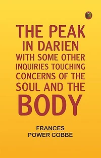 The Peak in Darien, With Some Other Inquiries Touching Concerns of the Soul and the Body