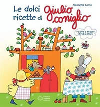 Le ricette dolci di Giulio Coniglio