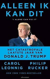 Alleen ik kan dit: het catastrofale laatste jaar van Donald J. Trump