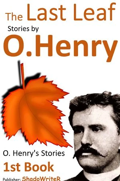 The Last Leaf - ( O. Henry ): O.Henry's Stories