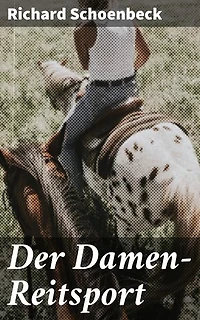 Der Damen-Reitsport: Die Geschichte der Damen und ihre Hingabe zum Reitsport
