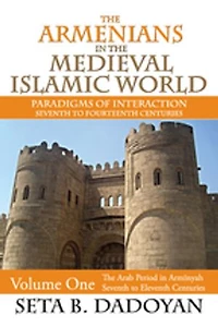 The Armenians Medieval Islamic World: Arab Period Armnyahseventh to Eleventh Centuries