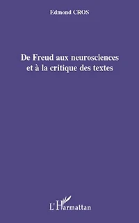 De Freud aux neurosciences et à la critique des textes