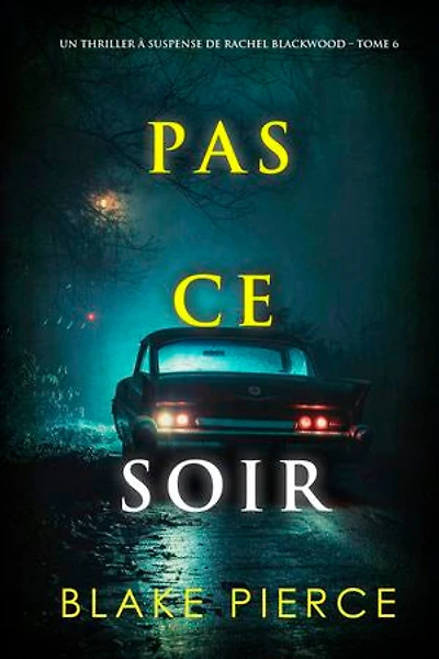 Pas ce soir (Un thriller à suspense de Rachel Blackwood Tome 6)